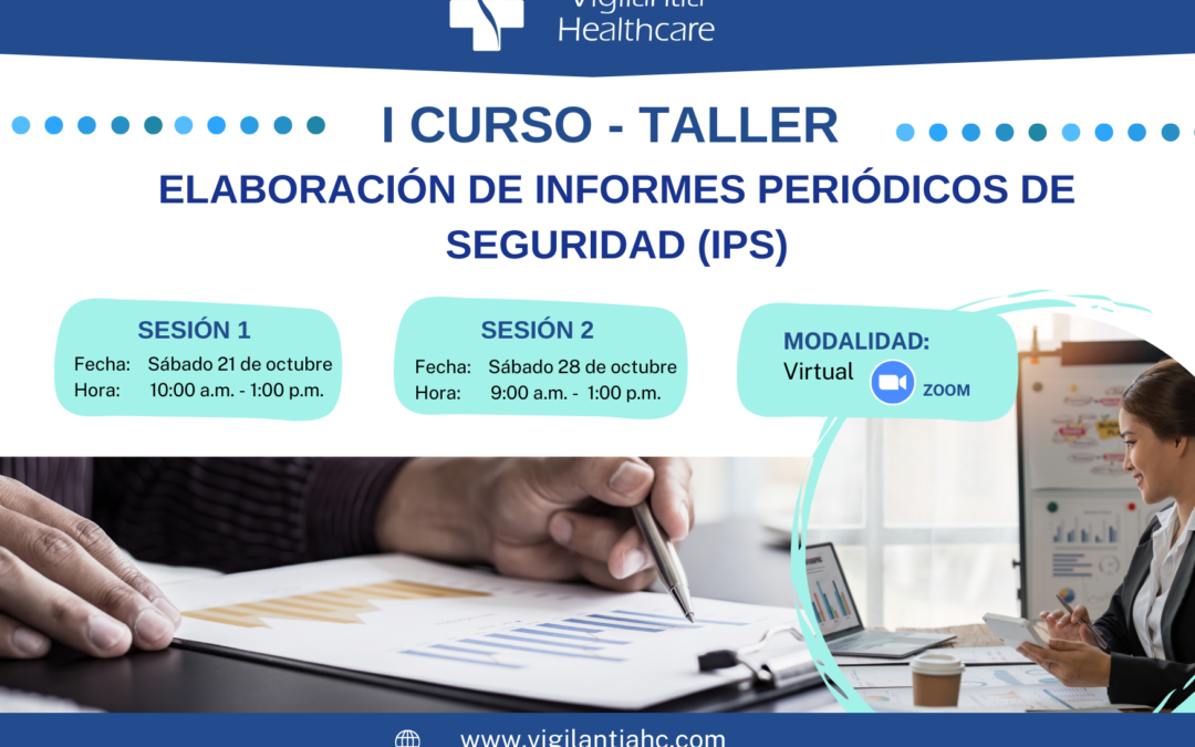 Curso – Taller: «Elaboración de Informes Periódicos de Seguridad (IPS)»
